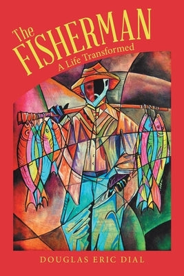 The Fisherman: A Life Transformed Paperback WestBow Press