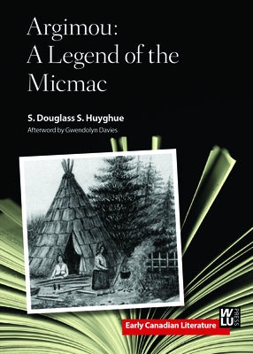 Argimou: A Legend of the Micmac Paperback Wilfrid Laurier University Press