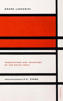 Grand Larcenies: Translations and Imitations of Ten Dutch Poets Paperback Carcanet Press