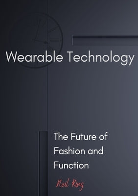 Wearable Technology: The Future of Fashion and Function Paperback Aude Publishing
