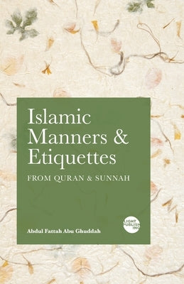 Islamic Manners and Etiquettes: From Quran and Sunnah Paperback Light Publishing