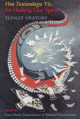 Haa Tuwunáagu Yís, for Healing Our Spirit: Tlingit Oratory Paperback University of Washington Press