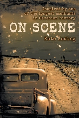 On Scene: Inspired by one of the longest manhunts in Canadian history Paperback FriesenPress