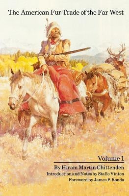 The American Fur Trade of the Far West, Volume 1 Paperback University of Nebraska Press
