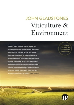 Viticulture and Environment: A study of the effects of environment on grapegrowing and wine qualities, with emphasis on present and future areas fo Paperback Trivinum Press Pty Ltd