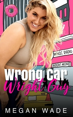 Wrong Car, Wright Guy: a Full-Length BBW Romance Paperback Independently Published