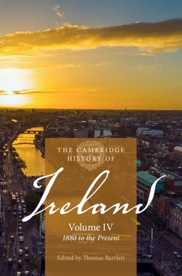 The Cambridge History of Ireland: Volume 4, 1880 to the Present Paperback Cambridge University Press