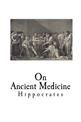 On Ancient Medicine Paperback Createspace Independent Publishing Platform