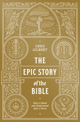 The Epic Story of the Bible: How to Read and Understand God's Word Paperback Crossway