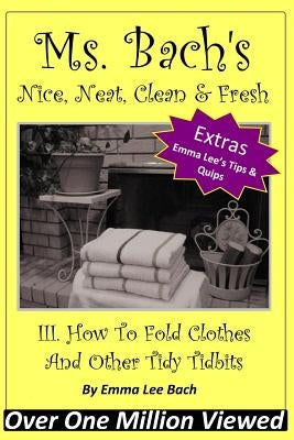 III. How To Fold Clothes And Other Tidy Tidbits Paperback Createspace Independent Publishing Platform