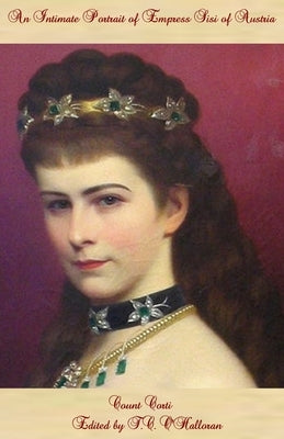 An Intimate Portrait of Empress Sisi of Austria Paperback Independently Published