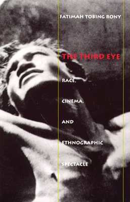 The Third Eye: Race, Cinema, and Ethnographic Spectacle Paperback Duke University Press