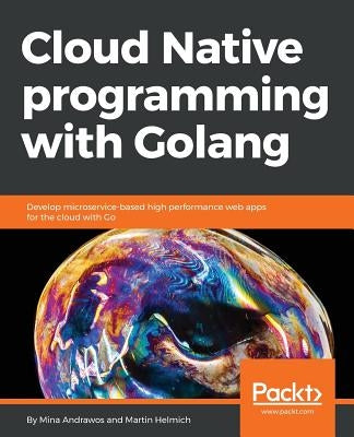 Paperback book titled "Cloud Native Programming with Golang" by Packt Publishing, featuring a cover with cloud and code graphics.