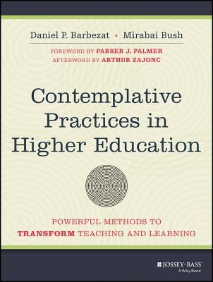 Contemplative Practices in Higher Education: Powerful Methods to Transform Teaching and Learning Paperback Jossey-Bass