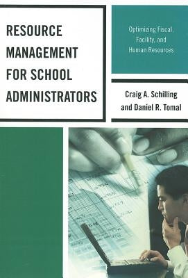 Resource Management for School Administrators: Optimizing Fiscal, Facility, and Human Resources Paperback R & L Education