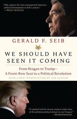 We Should Have Seen It Coming: From Reagan to Trump--A Front-Row Seat to a Political Revolution Random House Trade