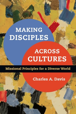 Making Disciples Across Cultures: Missional Principles for a Diverse World Paperback IVP Books