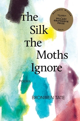 The Silk the Moths Ignore Paperback Hillary Gravendyk Prize