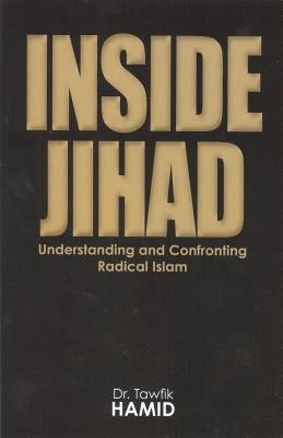 Inside Jihad: Understanding and Confrontng Radical Islam Paperback Tarek Abdelhamid