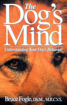 The Dog's Mind: Understanding Your Dog's Behavior Paperback Howell Books
