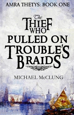 The Thief Who Pulled on Trouble's Braids Paperback Createspace Independent Publishing Platform