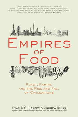 Empires of Food: Feast, Famine, and the Rise and Fall of Civilizations Paperback Catapult
