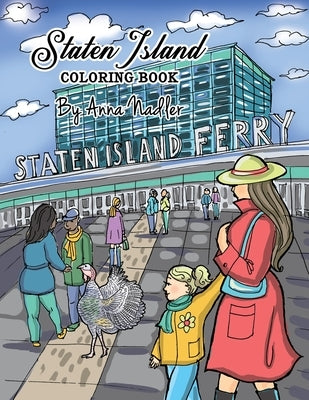 Staten Island Coloring Book: 23 Famous Staten Island Sites for You to Color While You Learn About Their History Paperback Anna Nadler Art