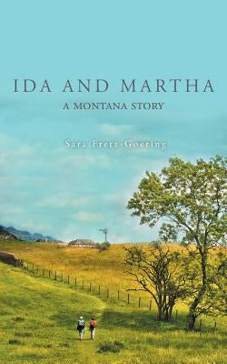Ida and Martha: A Montana Story Paperback FriesenPress