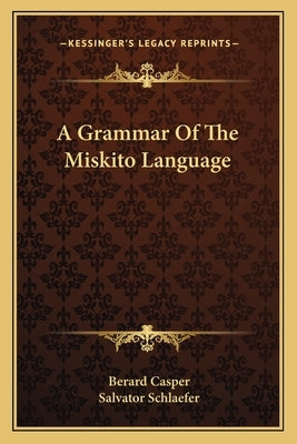 A Grammar of the Miskito Language Paperback Kessinger Publishing