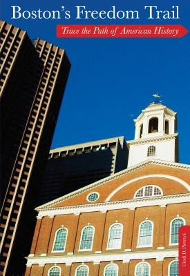 Boston's Freedom Trail: Trace The Path Of American History, Ninth Edition Paperback Globe Pequot Press