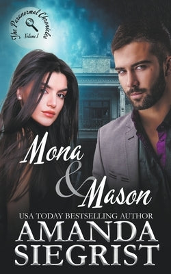 Mona and Mason: The Paranormal Chronicles, Volume 1 Paperback Amanda Siegrist