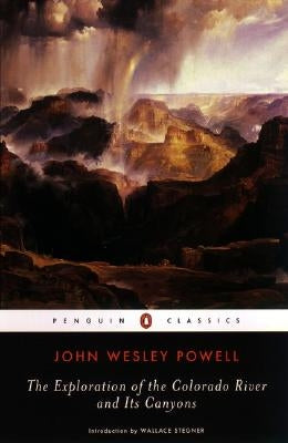 The Exploration of the Colorado River and Its Canyons Penguin Group