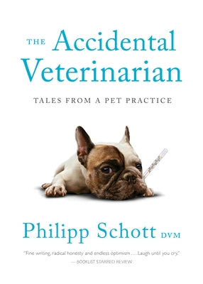 The Accidental Veterinarian: Tales from a Pet Practice ECW Press