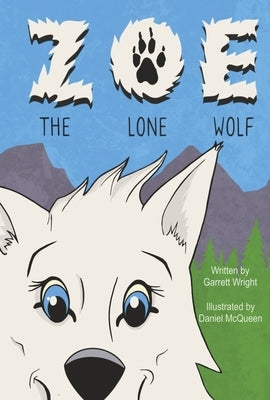 Zoe the Lone Wolf: Volume 1 by Wright, Garrett