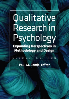 Qualitative Research in Psychology: Expanding Perspectives in Methodology and Design Paperback American Psychological Association (APA)