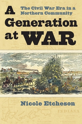 A Generation at War: The Civil War Era in a Northern Community Paperback University Press of Kansas