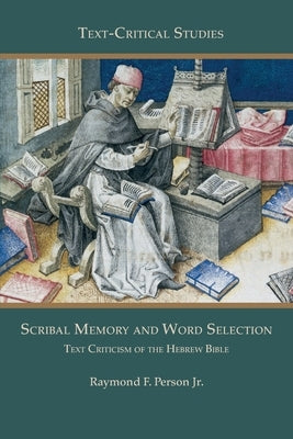 Scribal Memory and Word Selection: Text Criticism of the Hebrew Bible Paperback SBL Press