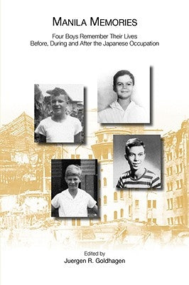 Manila Memories: Four Boys Remember Their Lives Before, During and After the Japanese Occupation Paperback Old Guard Press