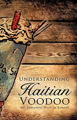 Understanding Haitian Voodoo Paperback Xulon Press