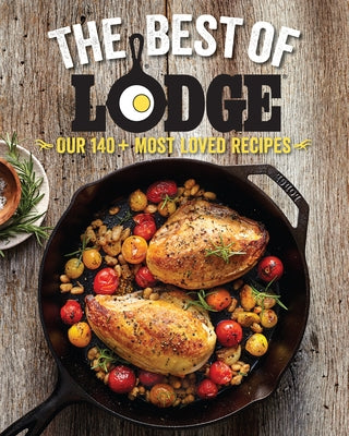 The Best of Lodge: Our 140+ Most Loved Recipes Oxmoor House