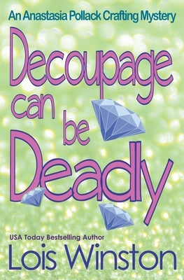 Decoupage Can Be Deadly Paperback Lois Winston