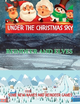 Under The Christmas Sky: Reindeer and Elves, Some New Names And Reindeer Games Paperback Richard Gray Books