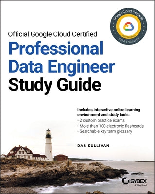 Official Google Cloud Certified Professional Data Engineer Study Guide by Sullivan, Dan
