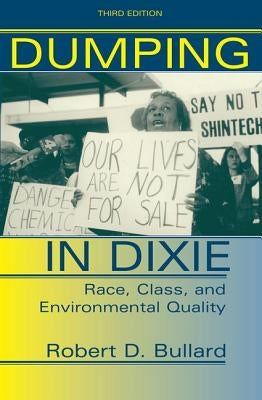 Dumping in Dixie: Race, Class, and Environmental Quality, Third Edition Paperback Routledge