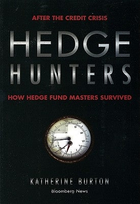 Hedge Hunters: After the Credit Crisis, How Hedge Fund Masters Survived Paperback Bloomberg Press