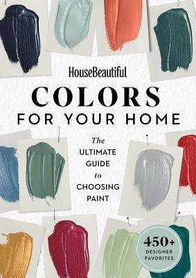House Beautiful Colors for Your Home: The Ultimate Guide to Choosing Paint Hearst