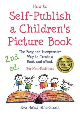 How to Self-Publish a Children's Picture Book 2nd ed.: The Easy and Inexpensive Way to Create a Book and eBook: For Non-Designers Paperback E & E Publishing