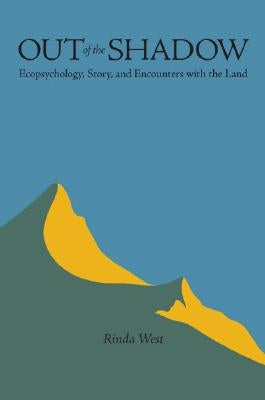 Out of the Shadow: Ecopsychology, Story, and Encounters with the Land Paperback University of Virginia Press