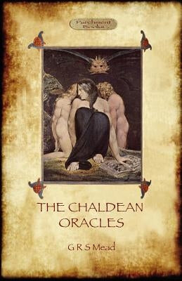 The Chaldean Oracles (Aziloth Books) by Mead, George Robert