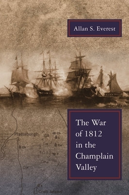 War of 1812 in the Champlain Valley Paperback Syracuse University Press